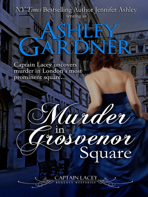 Title details for Murder in Grosvenor Square (Captain Lacey Regency Mysteries, #9) by Ashley Gardner - Wait list